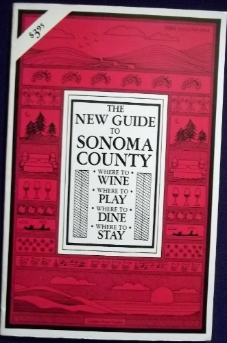 9780912703008: The New Guide to Sonoma County: Where to Wine, Where to Play, Where to Dine, Where to Stay