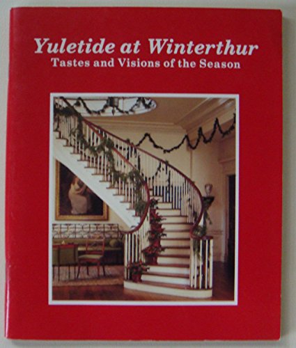 Stock image for Yuletide at Winterthur: Tastes and Visions of the Season for sale by Ezekial Books, LLC