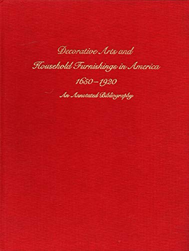 Stock image for Decorative Arts and Household Furnishings in America, 1650-1920 : An Annotated Bibliography for sale by Better World Books: West