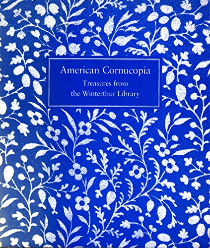 Beispielbild fr American Cornucopia: Treasures of the Winterthur Library zum Verkauf von Wonder Book