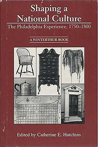 Beispielbild fr Shaping a National Culture: The Philadelphia Experience, 1750-1800 zum Verkauf von Wonder Book