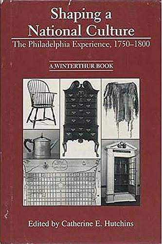 Imagen de archivo de Shaping a National Culture: The Philadelphia Experience, 1750-1800 a la venta por Wonder Book