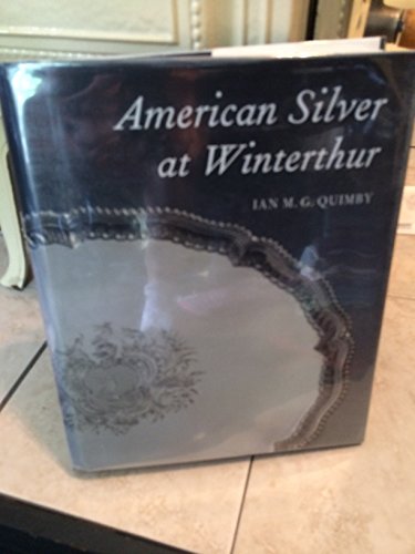 9780912724324: American Silver at Winterthur (A Winterthur Book)