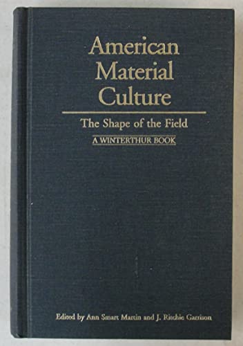 Beispielbild fr American Material Culture : The Shape of the Field zum Verkauf von Better World Books