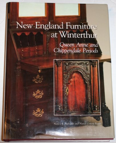 Imagen de archivo de New England Furniture at Winterthur: Queen Anne and Chippendale Periods (Winterthur Book) a la venta por HPB-Red