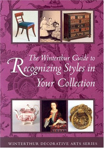 Beispielbild fr The Winterthur Guide to Recognizing Styles in Your Collection zum Verkauf von Better World Books