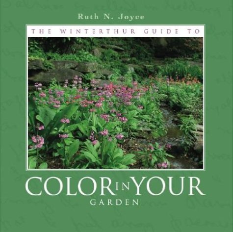 Beispielbild fr The Winterthur Guide To Color In Your Garden : Plant Combinations and Practical Advice from the Winterthur Garden zum Verkauf von Wonder Book