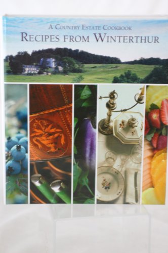 Stock image for A Country Estate Cookbook - RECIPES FROM WINTERTHUR for sale by Books of the Smoky Mountains