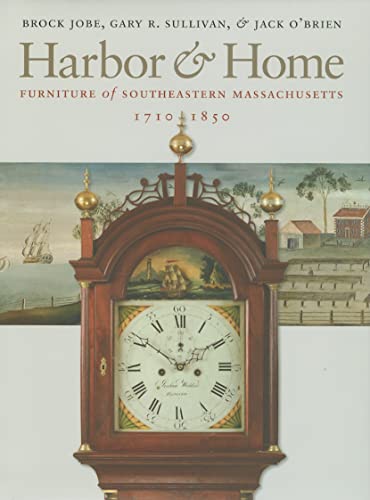 Beispielbild fr Harbor & Home: Furniture of Southeastern Massachusetts, 1710 "1850 zum Verkauf von Dewey Books PTMD