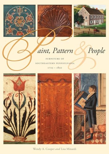 Imagen de archivo de Paint, Pattern, and People: Furniture of Southeastern Pennsylvania, 1725-1850 a la venta por PlumCircle