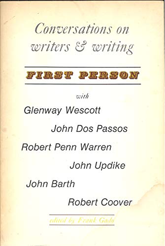 Stock image for First person; conversations on writers & writing with Glenway Wescott, John Dos Passos, Robert Penn Warren, John Updike, John Barth, Robert Coover for sale by Wonder Book