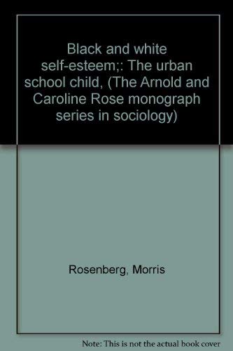 Imagen de archivo de Black and white self-esteem: The urban school child, (The Arnold and Caroline Rose monograph series in sociology) a la venta por Jay W. Nelson, Bookseller, IOBA