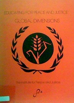 Imagen de archivo de Educating for Peace and Justice : Global Dimensions a la venta por Better World Books