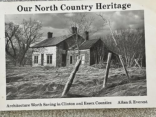 Stock image for Our North Country heritage;: Architecture worth saving in Clinton and Essex Counties for sale by Alplaus Books