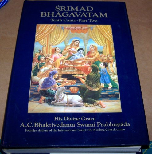 SRIMAD BHAGAVATAM : TENTH CANTO " THE SUMMUM BONUM "