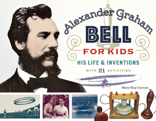 Imagen de archivo de Alexander Graham Bell for Kids: His Life and Inventions, with 21 Activities (70) (For Kids series) a la venta por SecondSale