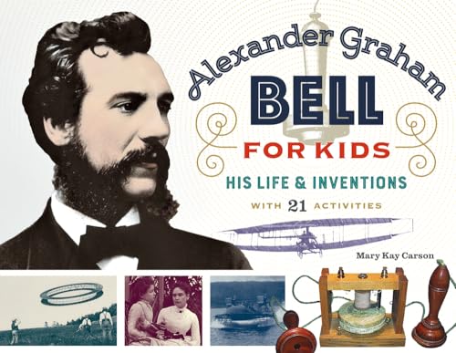 Stock image for Alexander Graham Bell for Kids: His Life and Inventions, with 21 Activities (70) (For Kids series) for sale by SecondSale