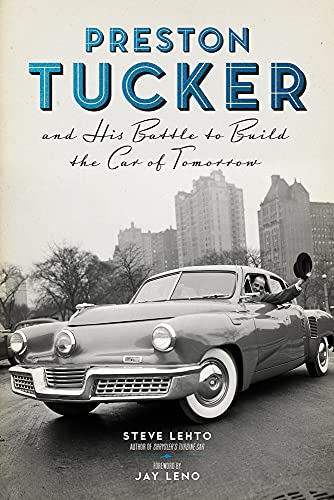 9780912777733: Preston Tucker and His Battle to Build the Car of Tomorrow