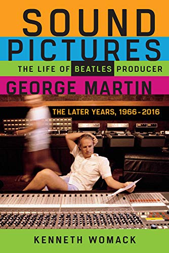 Imagen de archivo de Sound Pictures: The Life of Beatles Producer George Martin, The Later Years, 1966 "2016 a la venta por Half Price Books Inc.