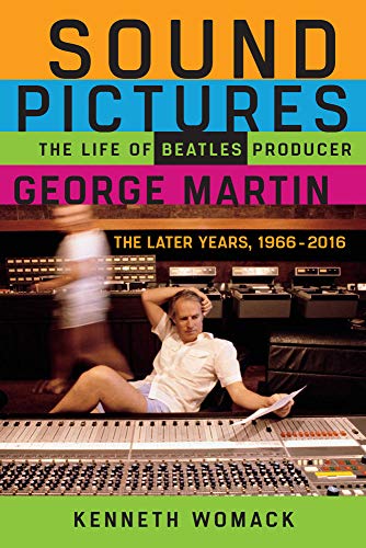 Stock image for Sound Pictures: The Life of Beatles Producer George Martin, The Later Years, 19662016 for sale by KuleliBooks
