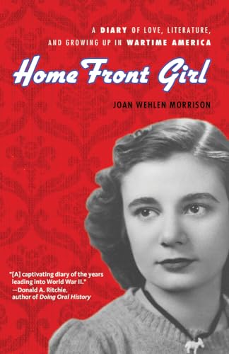 Stock image for Home Front Girl: A Diary of Love, Literature, and Growing Up in Wartime America for sale by Redux Books