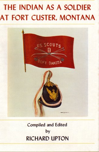 Beispielbild fr The Indian as a Soldier at Fort Custer, Montana zum Verkauf von COLLINS BOOKS