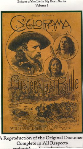 Beispielbild fr Cyclorama of General Custer's Last Fight: A Reproduction of the Original Document Complete in All Respects, and with an Introduction By John M. Carroll zum Verkauf von James Lasseter, Jr