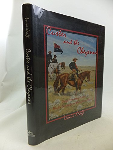 Stock image for Custer and the Cheyenne: George Armstrong Custer's Winter Campaign on the Southern Plains (005) (Custer Trails Series) for sale by HPB Inc.