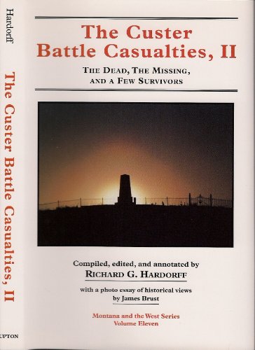 Imagen de archivo de Custer Battle Casualties, 2: The Dead, The Missing, and a few Survivors (Montana And The West Vol. Eleven) a la venta por HPB-Red