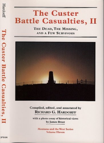 Custer Battle Casualties, 2: The Dead, The Missing, and a few Survivors (Montana And The West Vol...