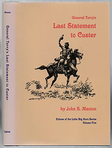 Imagen de archivo de General Terry's Last Statement To Custer New Evidence On The Mary Adams Affidavit a la venta por Old West Books  (ABAA)