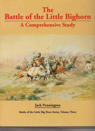 Stock image for Battle of Little Big Horn: A Comprehensive Study (Battle of Little Big Horn) for sale by BOOK2BUY