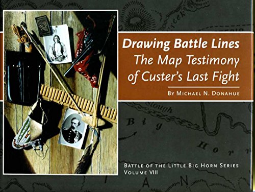 9780912783451: Drawing Battle Lines. The Map Testimony of Custer's Last Fight. (Battle of the Little Big Horn)