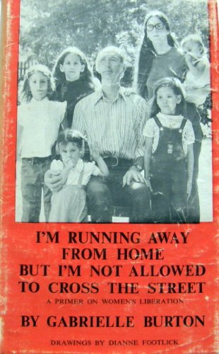 9780912786001: I'm running away from home, but I'm not allowed to cross the street;: A primer of women's liberation