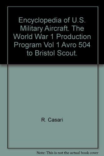 Beispielbild fr Encyclopedia of U. S. Military Aircraft: Part II, the World War I Production Program Volume 1 Avro 504 to Bristol Scout zum Verkauf von Old Army Books