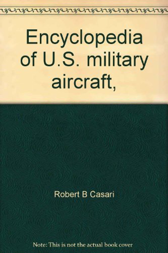 Stock image for Encyclopedia of U.S. military aircraft, for sale by Ed's Editions LLC, ABAA