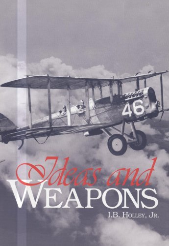Ideas and Weapons (9780912799117) by Holley, I. B.; Hallion, Richard P. [Foreword]