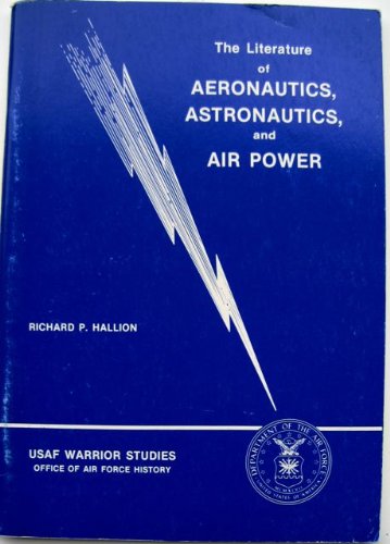 Imagen de archivo de The literature of aeronautics, astronautics, and air power (USAF warrior studies) a la venta por Wonder Book