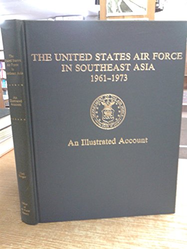 Imagen de archivo de The United States Air Force in Southeast Asia, 1961-73: An Illustrated Account a la venta por Stan Clark Military Books