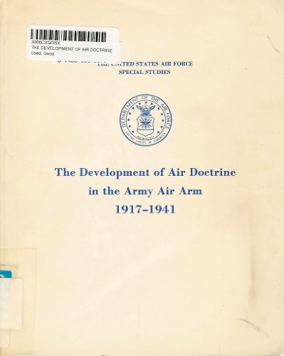 Beispielbild fr The development of air doctrine in the Army air arm, 1917-1941 (Special studies) zum Verkauf von Wonder Book