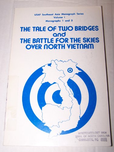 9780912799261: United States Air Force in South Asia: Tale of Two Bridges and the Battle for the Skies over North Vietnam (Monographs 1 and 2)