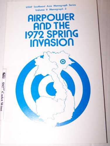 Imagen de archivo de Airpower and the 1972 Spring Invasion (USAF Southeast Asia Monograph Series) a la venta por Friends of  Pima County Public Library