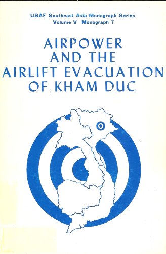 9780912799308: Airpower and the airlift evacuation of Kham Duc (USAF Southeast Asia monograph series)