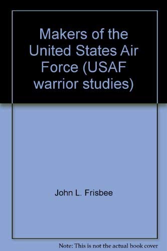 Stock image for Makers of the United States Air Force (USAF warrior studies) for sale by HPB-Movies