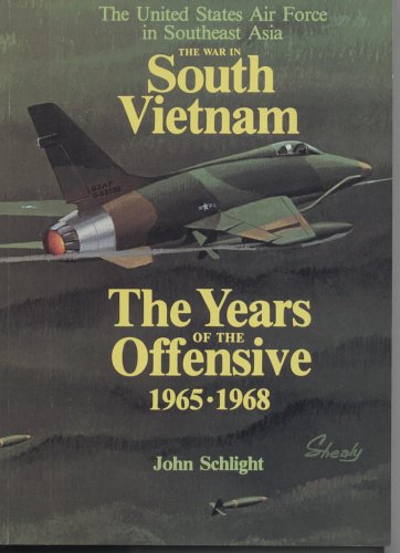 Stock image for The War in South Vietnam: The Years of the Offensive, 1965-1968 (The United States Air Force in Southeast Asia) for sale by HPB-Red