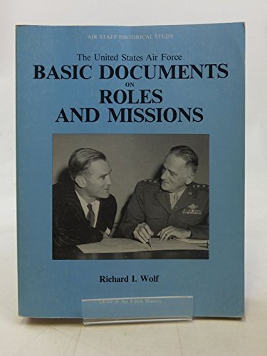 9780912799544: The United States Air Force: Basic documents on roles and missions (Air staff historical study)