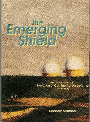 Stock image for The emerging shield: The Air Force and the evolution of continental air defense, 1945-1960 (General histories) for sale by ThriftBooks-Atlanta