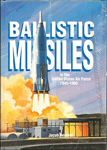 Ballistic Missiles in the United States Air Force, 1945-1960 (General Histories)