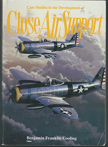 Imagen de archivo de Case Studies in the Development of Close Air Support a la venta por Better World Books