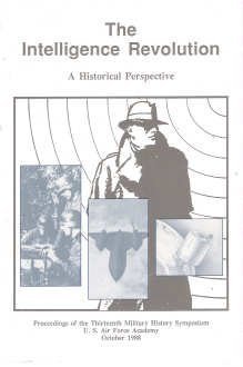 Beispielbild fr Intelligence Revolution: A Historical Perspective Proceedings of the Thirteenth Military History Symposium, October 1988 zum Verkauf von Wonder Book